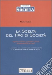 La scelta del tipo di società libro di Sirtoli Mario