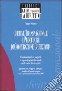 Crimine transnazionale e procedure di cooperazione giudiziaria. Fonti normative, soggetti e rapporti giurisdizionali con le autorità straniere libro di Spiezia Filippo