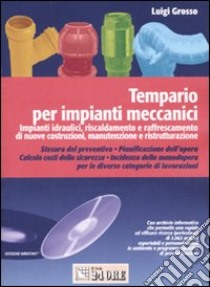 Tempario per impianti meccanici. Con CD-ROM libro di Grosso Luigi