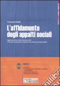 L'affidamento degli appalti sociali. Aggiornato alla luce della Finanziaria 2008 e del nuovo Regolamento di attuazione del Codice dei contratti pubblici. Con CD Rom libro di Petullà Francesca