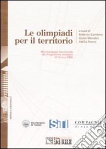 Le olimpiadi per il territorio. Monitoraggio territoriale del programma olimpico di Torino 2006 libro