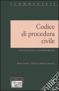 Codice di procedura civile annotato con la giurisprudenza libro di Sassani Bruno - Genovese Francesco A.