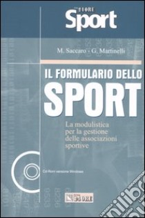 Il formulario dello sport. La modulistica per la gestione delle associazioni sportive. Con CD-ROM libro di Saccaro Marta; Martinelli Guido