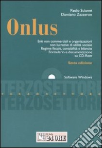 Onlus. Enti non commerciali e organizzazioni non lucrative di utilità sociale. Regime fiscale, contabilità e bilancio. Formulario e documentazione. Con CD-ROM libro di Sciumè Paolo - Zazzeron Damiano