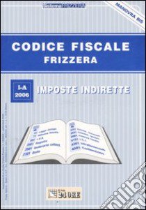 Codice fiscale 1A/2006 libro di Frizzera Bruno