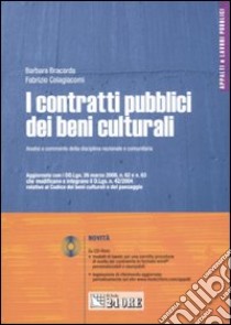 I contratti pubblici dei beni culturali. Analisi e commento della disciplina nazionale e comunitaria. Con CD-ROM libro di Bracarda Barbara - Colagiacomi Fabrizio