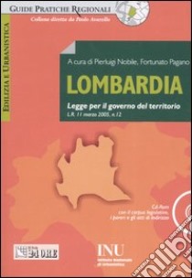 Lombardia. Legge per il governo del territorio. Con CD-ROM libro di Nobile P. (cur.); Pagano F. (cur.)