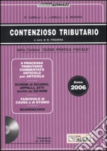 Contenzioso tributario 2006. Con CD-ROM libro di Lunelli Roberto - Lunelli L. - Missoni Andrea