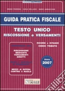 Testo unico. Riscossione e versamenti libro di Frizzera Bruno - Delladio Carlo - Jannaccone Mario