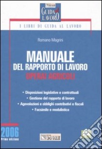 Manuale del rapporto di lavoro. Operai agricoli libro di Magrini Romano