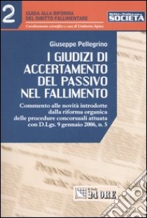 I giudizi di accertamento del passivo nel fallimento libro di Pellegrino Giuseppe