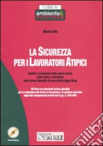 La sicurezza per i lavoratori atipici. Con CD-ROM libro di Gallo Mario