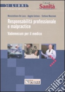 Responsabilità professionale e malpractice. Vedemecum per il medico libro di De Luca Massimiliano - Galione Angela - Maccioni Stefano