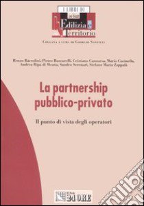 La partnership pubblico-privato. Il punto di vista degli operatori libro