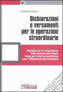 Dichiarazioni e versamenti per le operazioni straordinarie libro di Brusaterra Michele