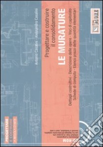 Progettare e costruire il consolidamento. Le murature. Con CD-ROM libro di Casalini Antonio - Casalini Alessandro