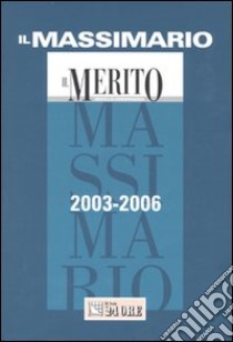 Il Massimario 2003-2006. Il Merito. Mensile di giurisprudenza libro