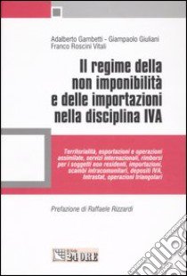 Il regime della non imponibilità e delle importazioni nella disciplina IVA libro di Gambetti Adalberto - Giuliani Giampaolo - Roscini Vitali Franco