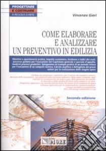 Come elaborare e analizzare un preventivo in edilizia. Con CD-ROM libro di Gieri Vincenzo