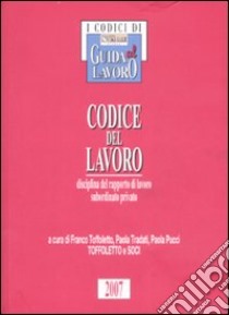 Codice del lavoro. Disciplina del rapporto di lavoro subordinato privato libro