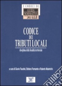 Codice dei tributi locali. Disciplina della fiscalità territoriale libro