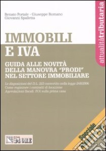 Immobili e IVA. Guida alle novità della manovra «Prodi» nel settore immobiliare libro di Portale Renato - Romano Giuseppe - Spalletta Giovanni