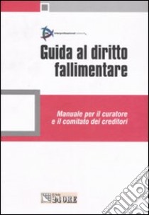 Guida al diritto fallimentare. Manuale per il curatore e il comitato dei creditori libro