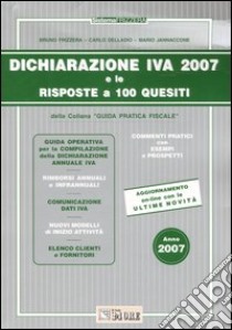 Dichiarazione Iva 2007 e le risposte a 100 quesiti libro di Frizzera Bruno - Delladio Carlo - Jannaccone Mario