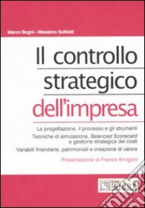 Il controllo strategico dell'impresa libro di Bogni Marco - Solbiati Massimo