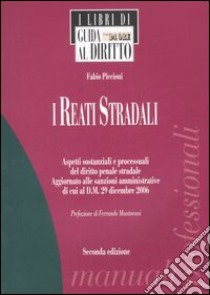 I reati stradali. Aspetti sostanziali e processuali del diritto penale stradale libro di Piccioni Fabio