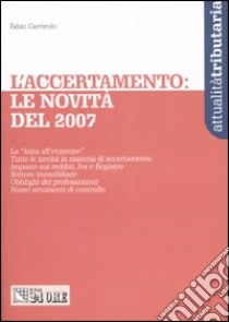 L'accertamento: le novità del 2007 libro di Carrirolo Fabio