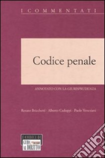 Codice penale. Annotato con la giurisprudenza libro di Bricchetti Renato - Cadoppi Alberto - Veneziani Paolo