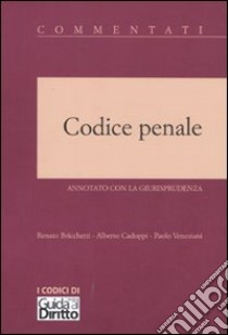 Codice penale annotato con la giurisprudenza libro di Bricchetti Renato - Cadoppi Alberto - Veneziani Paolo