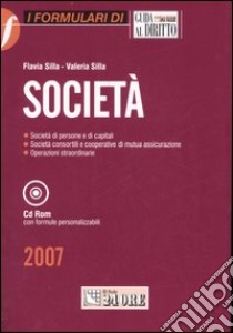 Società. Società di persone e di capitali. Società consortili e cooperative di mutua assicurazione. Operazioni straordinarie. Con CD-ROM libro di Silla Flavia - Silla Valeria