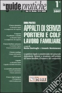 Guida pratica appalti di servizi portieri e colf, lavoro familiare 2007 libro