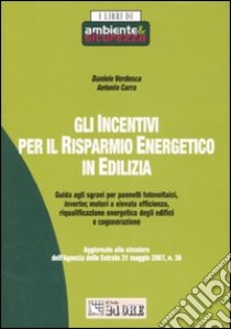 Gli incentivi per il risparmio energetico in edilizia libro di Verdesca Daniele - Carra Antonio