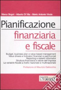 Pianificazione finanziaria e fiscale libro di Bogni Marco - Di Vita Alberto - Vinzia Mario A.