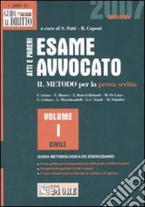 Atti e pareri. Il metodo per la prova scritta. Vol. 1: Civile. Guida metodologica ed eserciziario libro di Patti S. (cur.); Caponi R. (cur.)