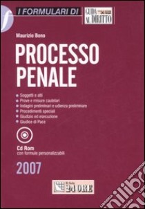 Processo penale. Soggetti e atti, prove e misure cautelari, indagini preliminari e udienza preliminare, procedimenti speciali, giudizio ed esecuzione... Con CD-ROM libro di Bono Maurizio