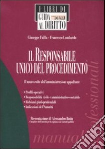 Il responsabile del procedimento. Il nuovo volto dell'amministrazione appaltante libro di Failla Giuseppe - Lombardo Francesco