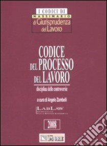 Codice del processo del lavoro. Disciplina delle controversie libro