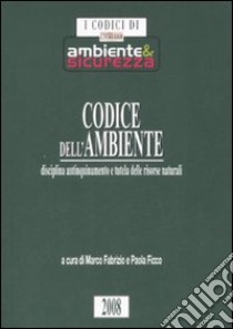 Codice dell'ambiente. Disciplina antinquinamento e tutela delle risorse naturali libro