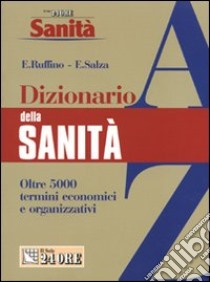 Dizionario della sanità libro di Ruffino Emanuele D. - Salza Elisabetta