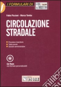 Circolazione stradale. Con CD-ROM libro di Piccioni Fabio - Tomba Marco