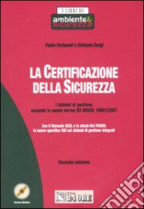 La certificazione della sicurezza. Con CD-ROM libro di Fortunati Fabio - Sergi Stefania