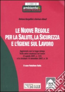 Le nuove regole per la salute, la sicurezza e l'igiene sul lavoro libro di Bargellini S. (cur.); Aboaf B. (cur.)