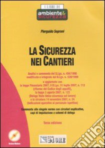 La sicurezza nei cantieri. Con CD-ROM libro di Soprani Pierguido