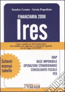 Finanziaria 2008. IRES libro di Cerato Sandro - Popolizio Greta