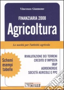 Finanziaria 2008. Agricoltura libro di Giannone Vincenzo