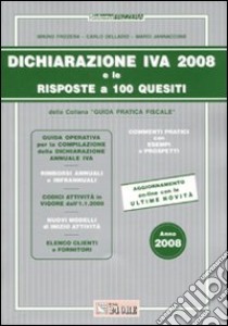 Dichiarazione Iva 2008 e le risposte a 100 quesiti libro di Frizzera Bruno - Delladio Carlo - Jannaccone Mario